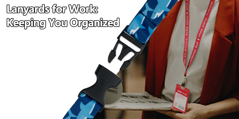 Lanyards voor werk: u georganiseerd houden